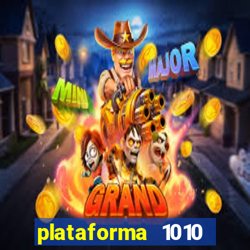 plataforma 1010 jogo do tigre